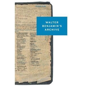 Walter Benjamin's Archive: Images, Texts, Signs -- Walter Benjamin